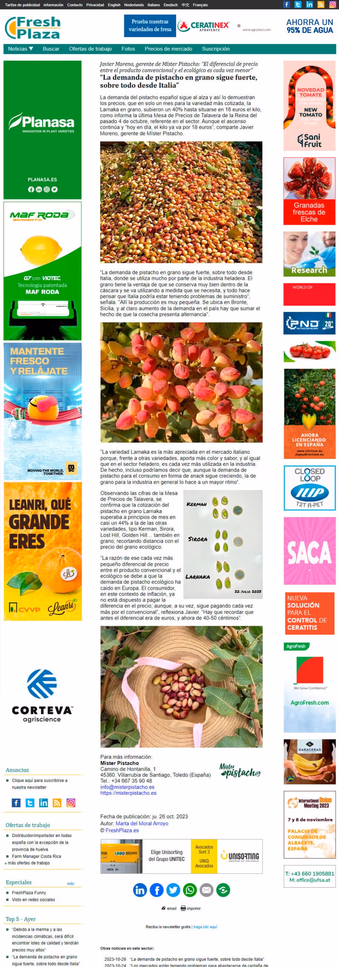 The demand for pistachio grains remains strong, especially from Italy.